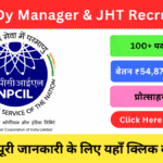 NPCIL Dy Manager & JHT Recruitment